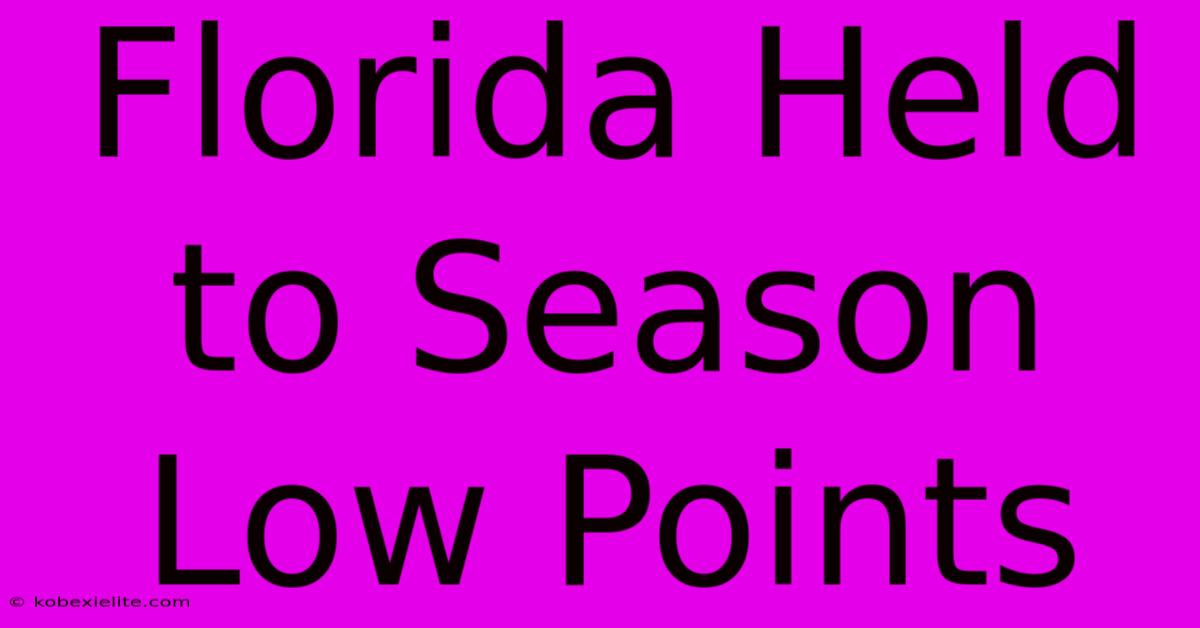 Florida Held To Season Low Points