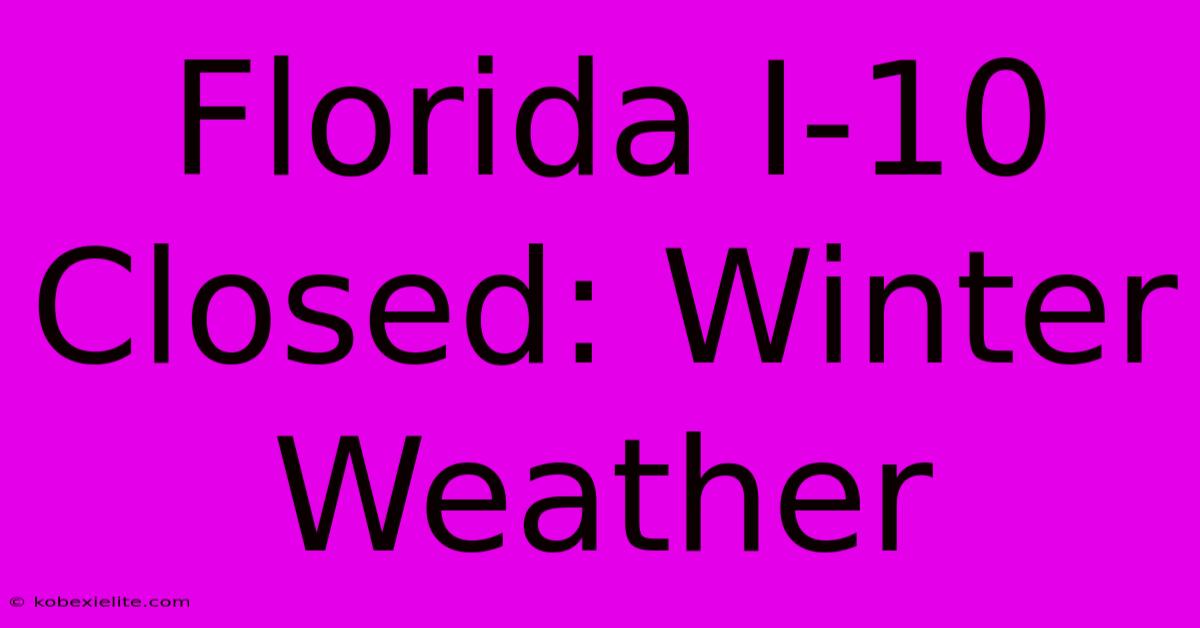 Florida I-10 Closed: Winter Weather