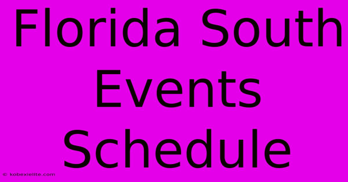 Florida South Events Schedule