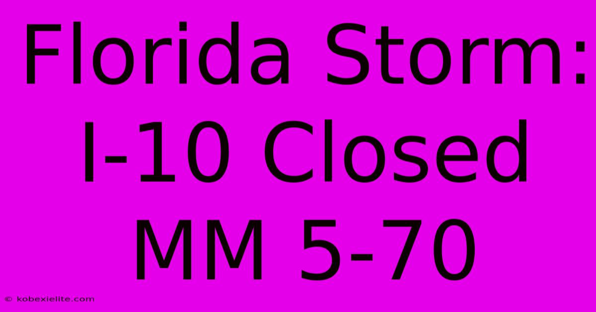 Florida Storm: I-10 Closed MM 5-70