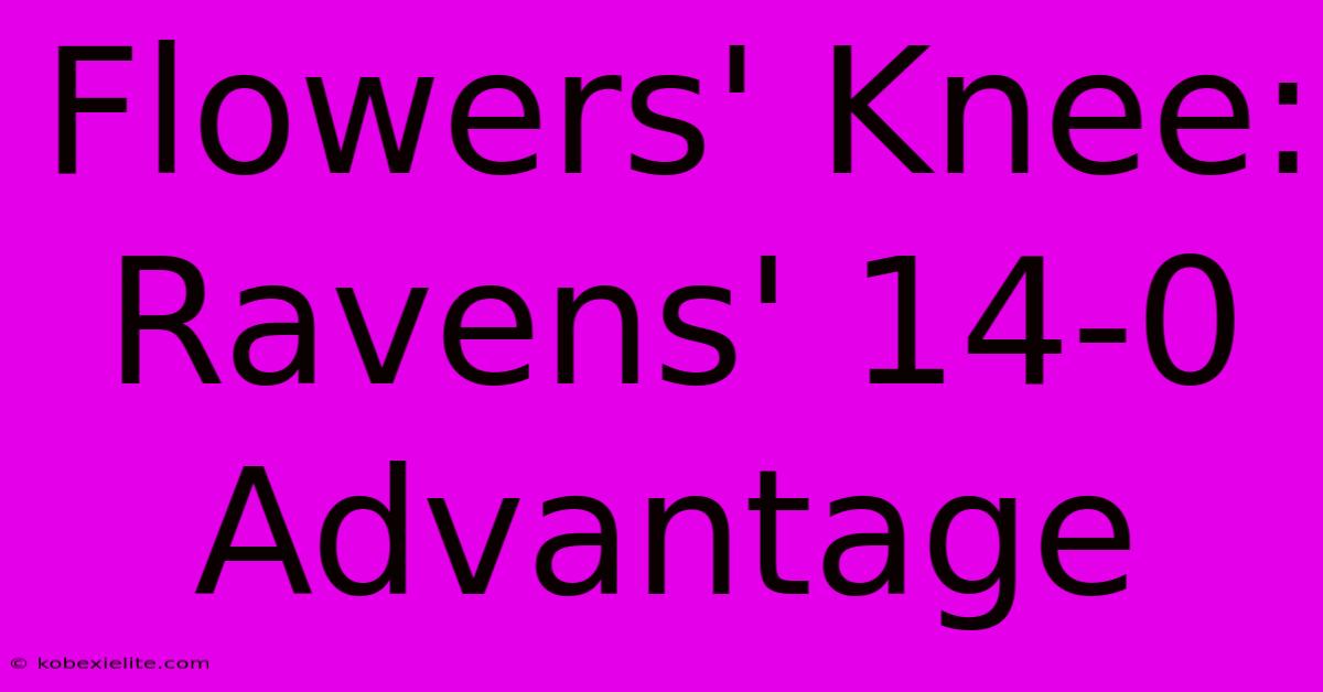 Flowers' Knee: Ravens' 14-0 Advantage