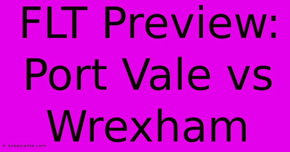 FLT Preview: Port Vale Vs Wrexham