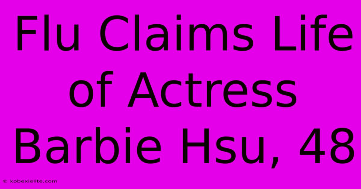 Flu Claims Life Of Actress Barbie Hsu, 48