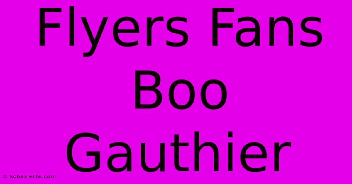 Flyers Fans Boo Gauthier