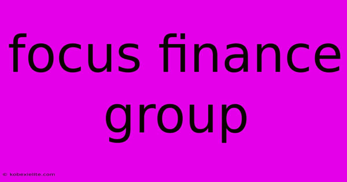 Focus Finance Group Focus Finance Group