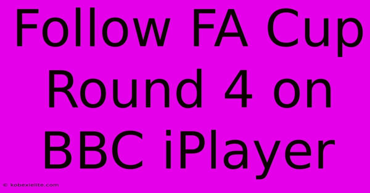 Follow FA Cup Round 4 On BBC IPlayer