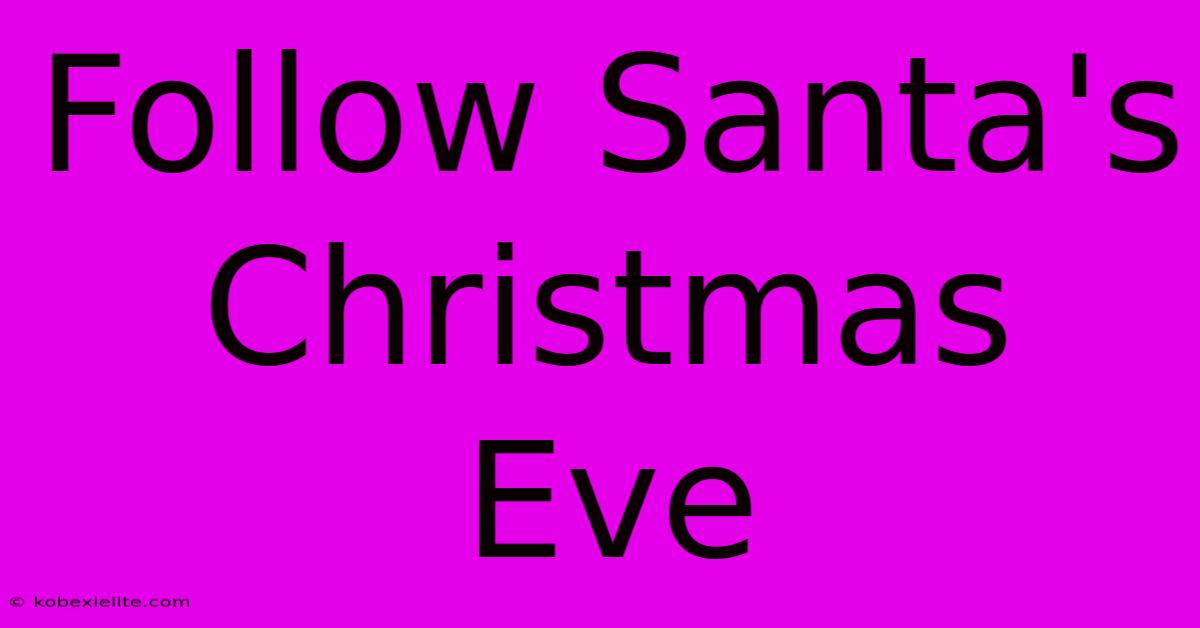 Follow Santa's Christmas Eve