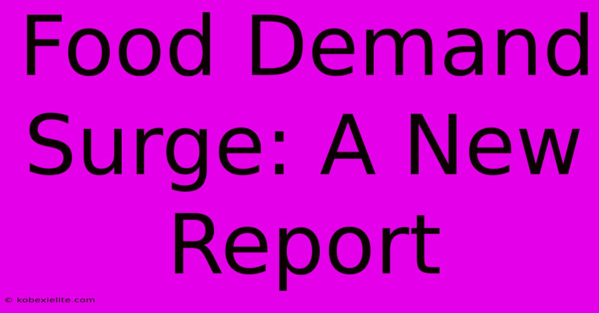 Food Demand Surge: A New Report