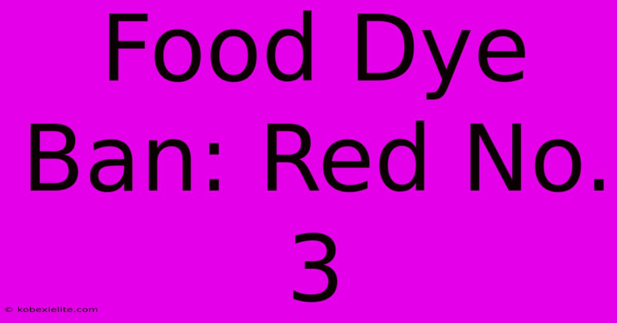 Food Dye Ban: Red No. 3