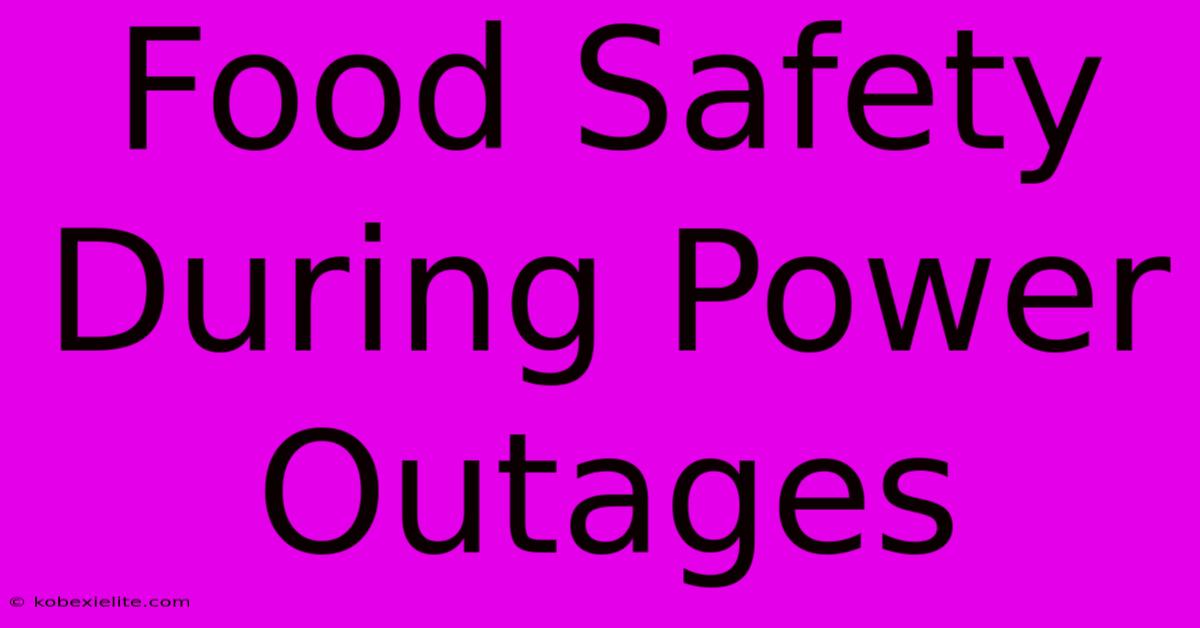 Food Safety During Power Outages