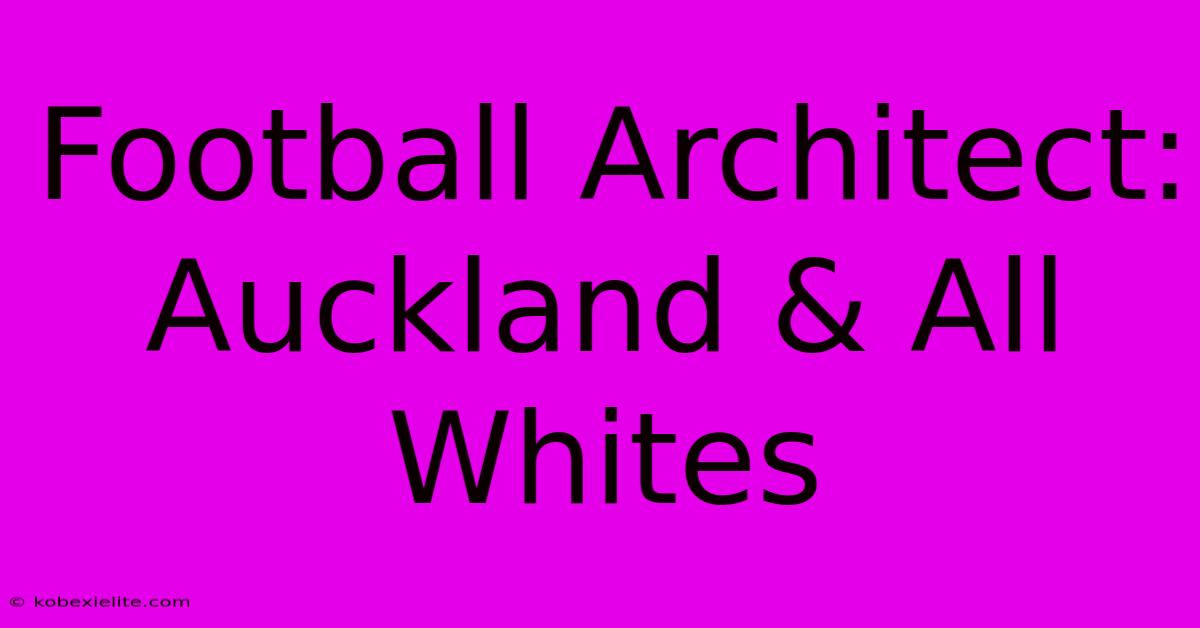 Football Architect: Auckland & All Whites