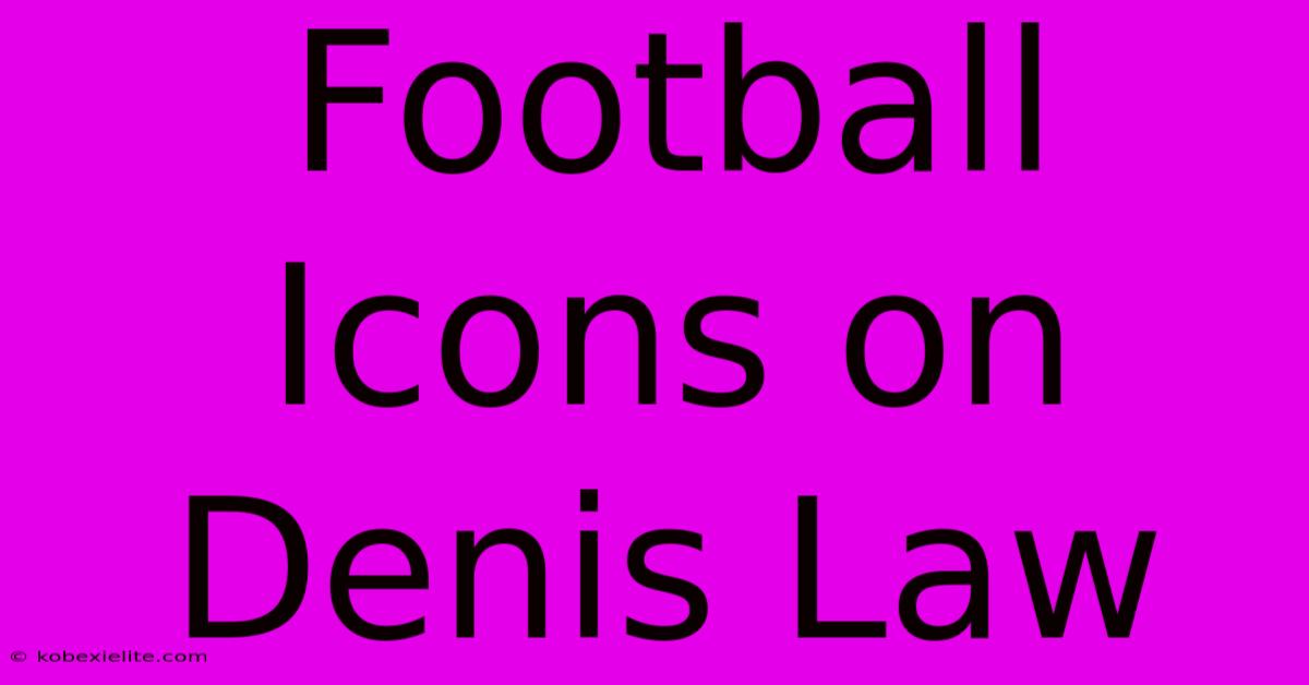 Football Icons On Denis Law