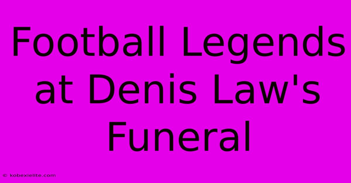 Football Legends At Denis Law's Funeral