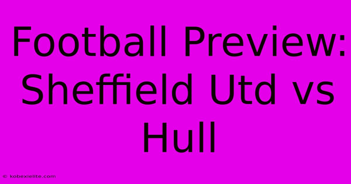 Football Preview: Sheffield Utd Vs Hull