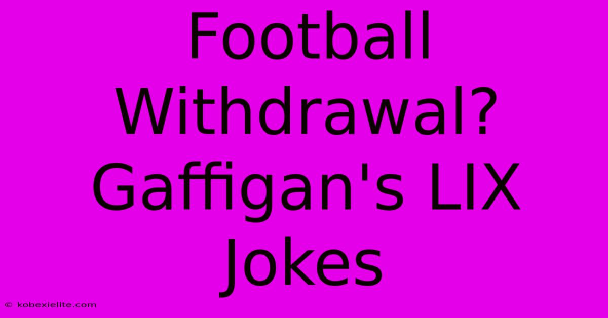 Football Withdrawal? Gaffigan's LIX Jokes