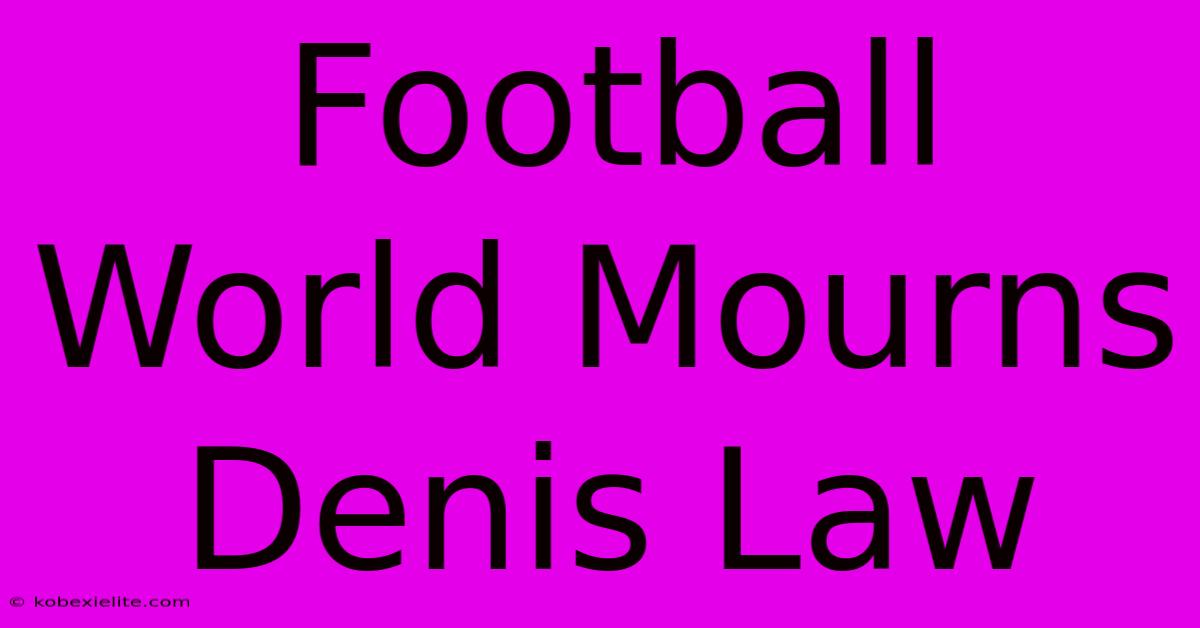 Football World Mourns Denis Law