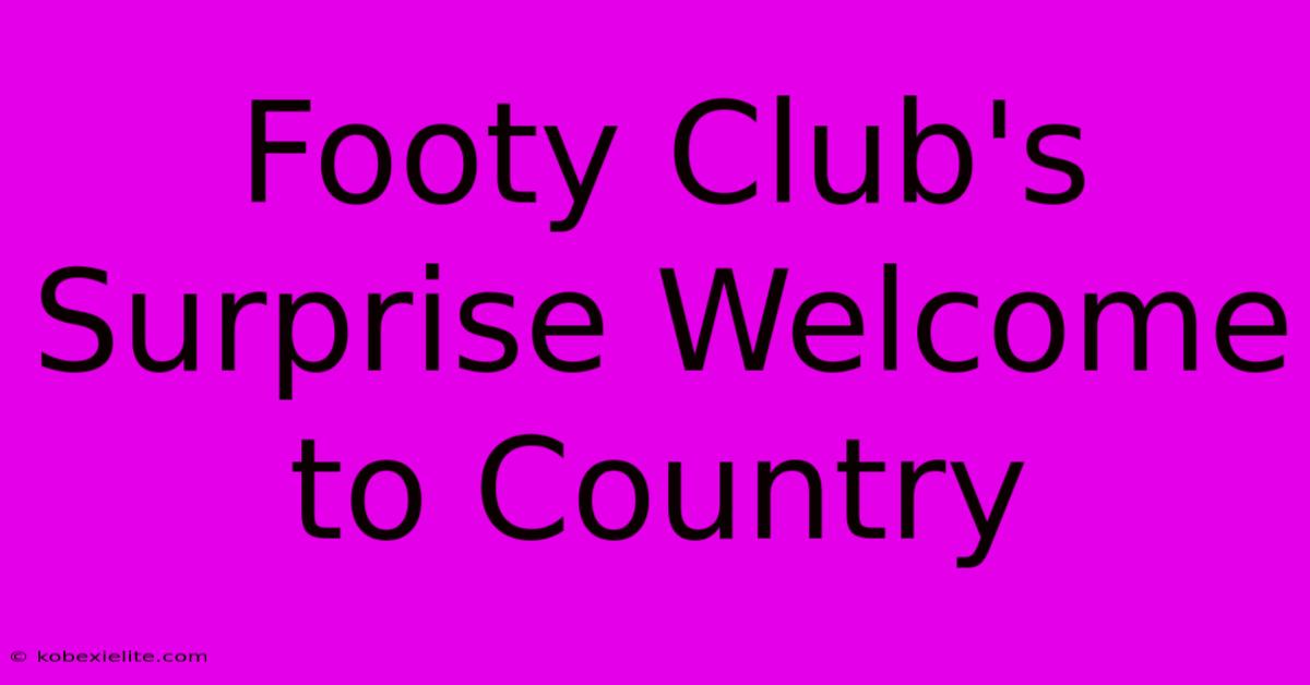 Footy Club's Surprise Welcome To Country Footy Club's Surprise Welcome To Country