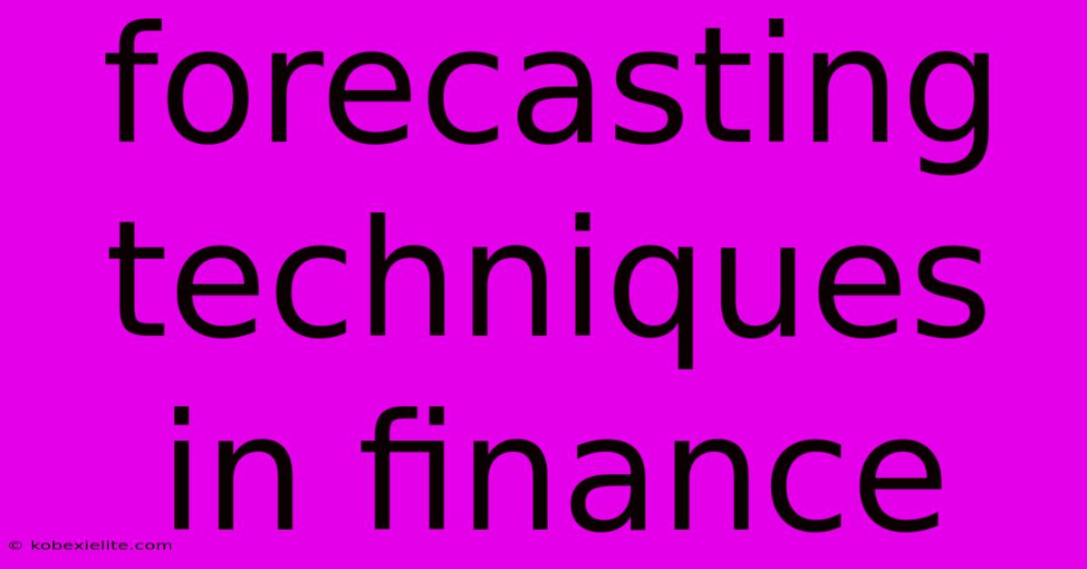 Forecasting Techniques In Finance Forecasting Techniques In Finance