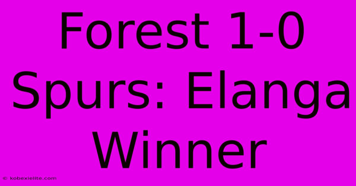 Forest 1-0 Spurs: Elanga Winner