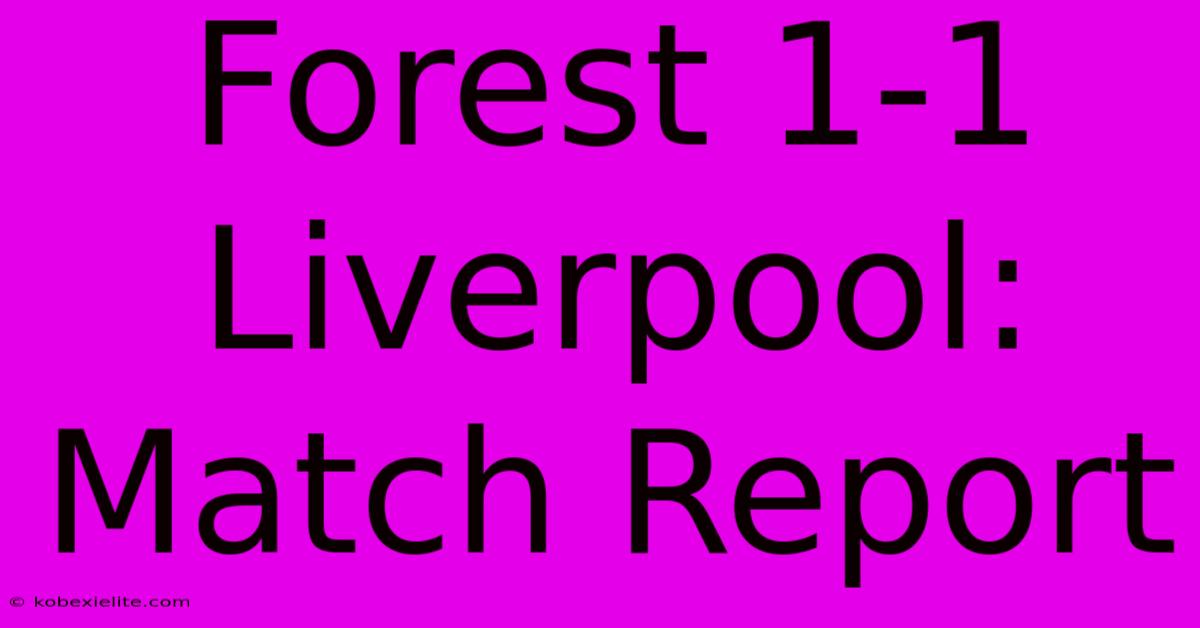 Forest 1-1 Liverpool: Match Report