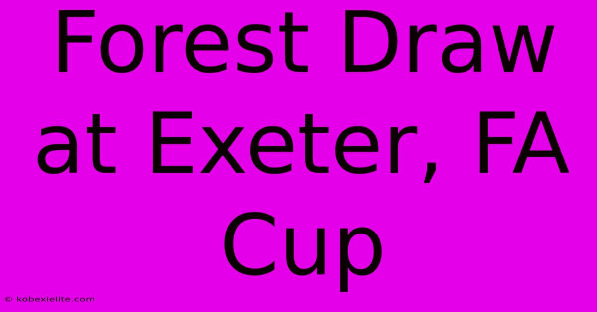 Forest Draw At Exeter, FA Cup