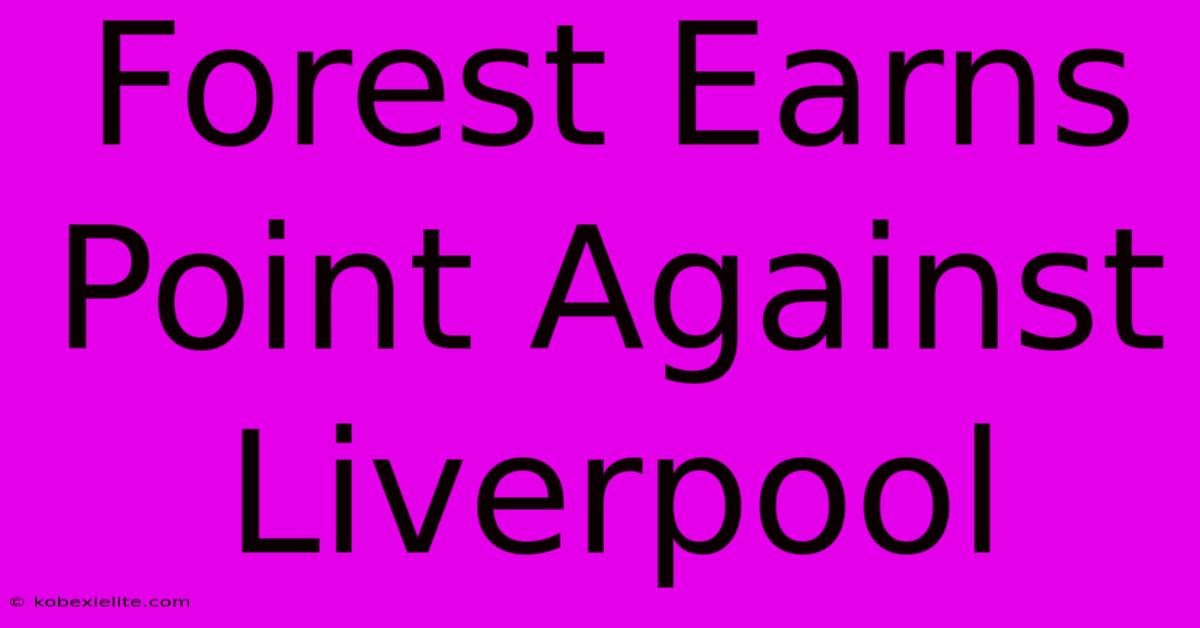 Forest Earns Point Against Liverpool