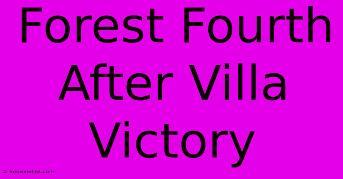 Forest Fourth After Villa Victory Forest Fourth After Villa Victory