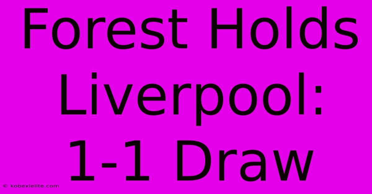 Forest Holds Liverpool: 1-1 Draw