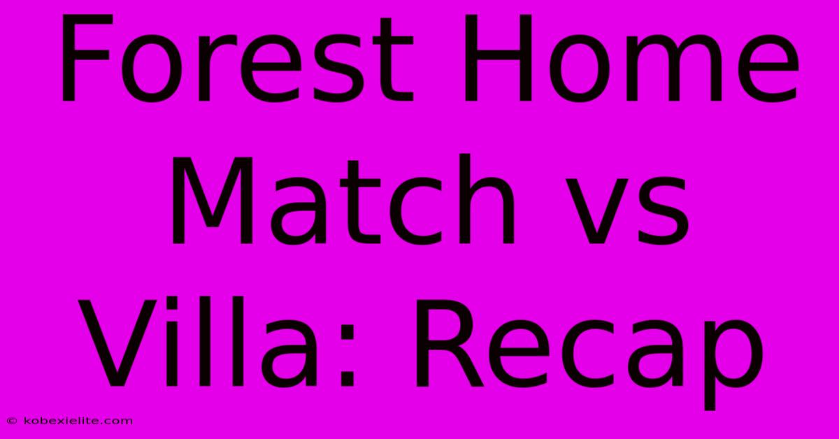 Forest Home Match Vs Villa: Recap Forest Home Match Vs Villa: Recap