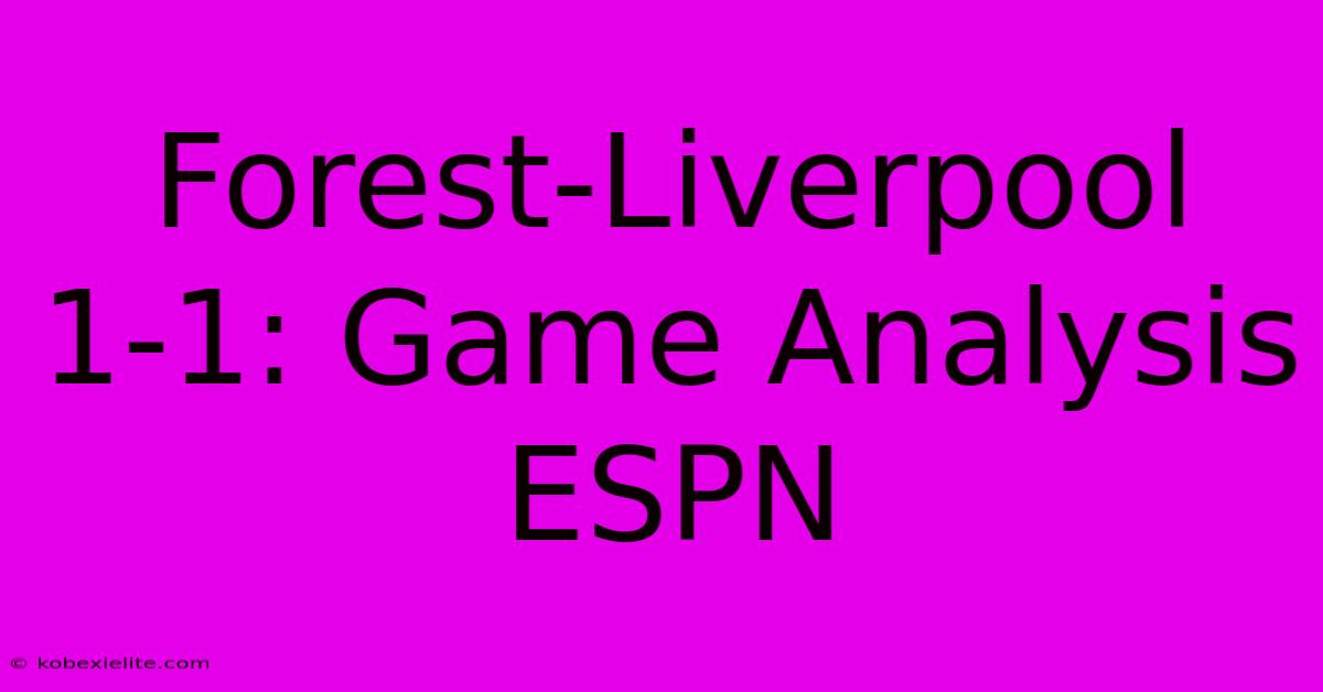 Forest-Liverpool 1-1: Game Analysis ESPN