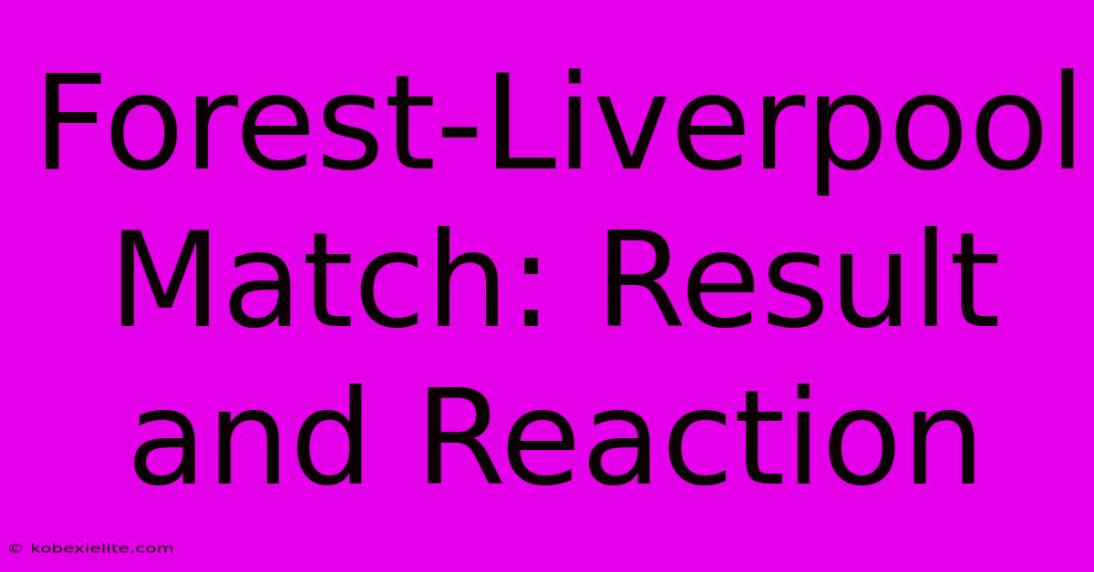 Forest-Liverpool Match: Result And Reaction