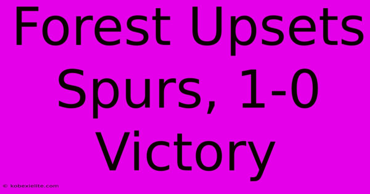 Forest Upsets Spurs, 1-0 Victory