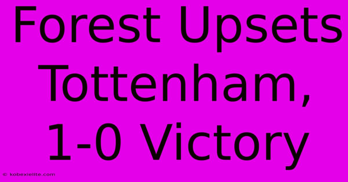 Forest Upsets Tottenham, 1-0 Victory