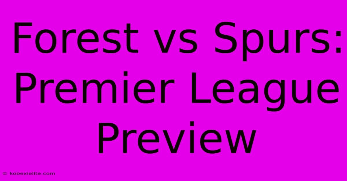 Forest Vs Spurs: Premier League Preview