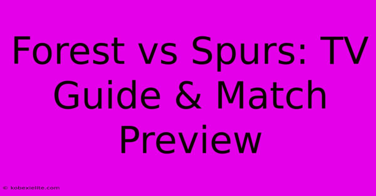 Forest Vs Spurs: TV Guide & Match Preview