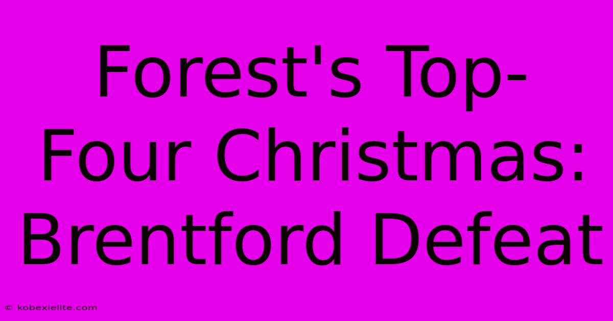 Forest's Top-Four Christmas: Brentford Defeat