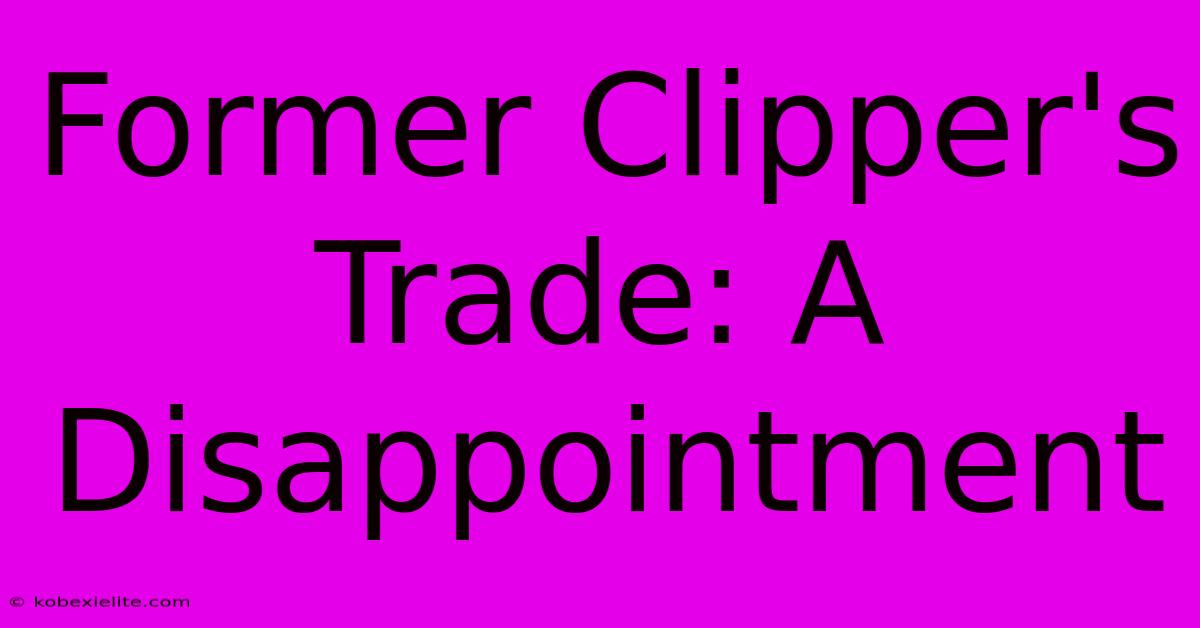 Former Clipper's Trade: A Disappointment