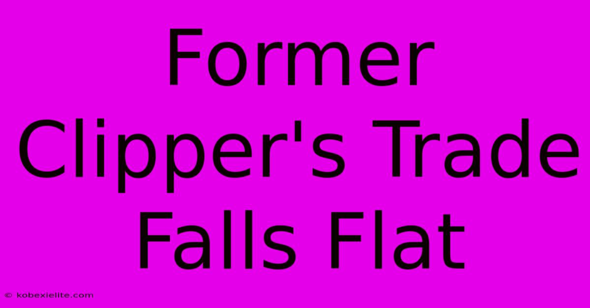 Former Clipper's Trade Falls Flat