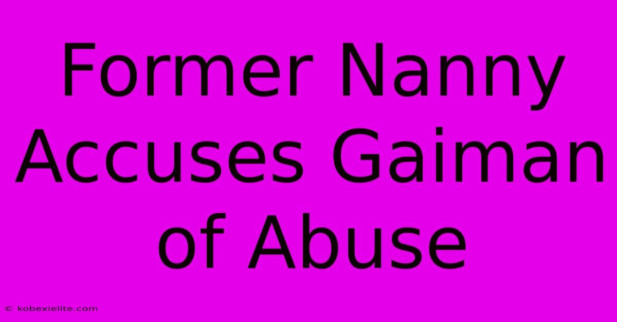 Former Nanny Accuses Gaiman Of Abuse