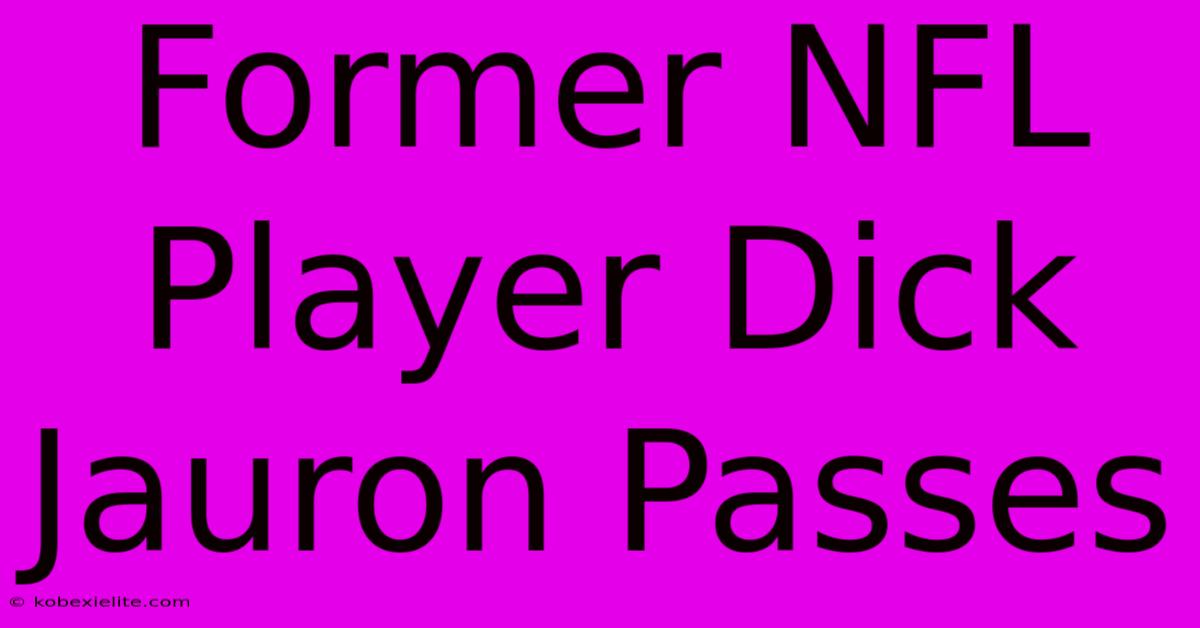 Former NFL Player Dick Jauron Passes