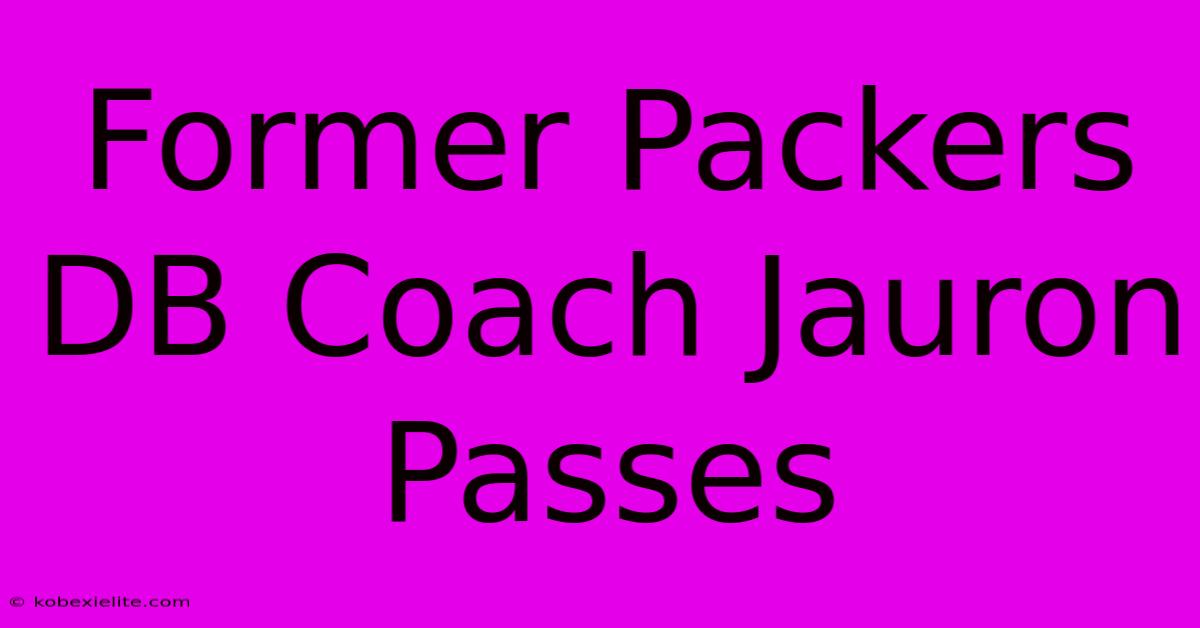 Former Packers DB Coach Jauron Passes