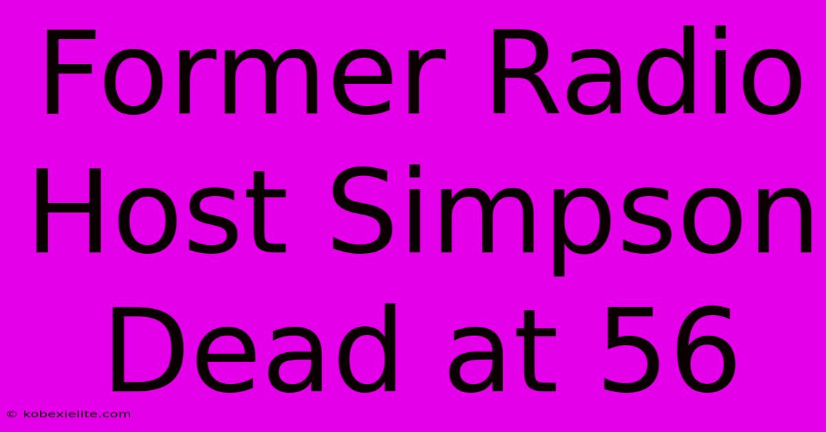 Former Radio Host Simpson Dead At 56