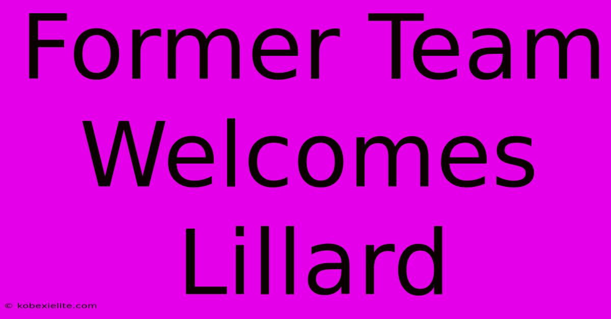 Former Team Welcomes Lillard