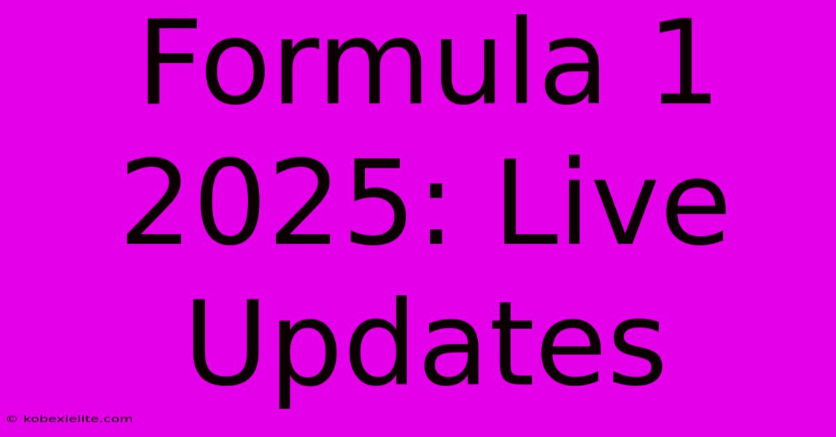 Formula 1 2025: Live Updates