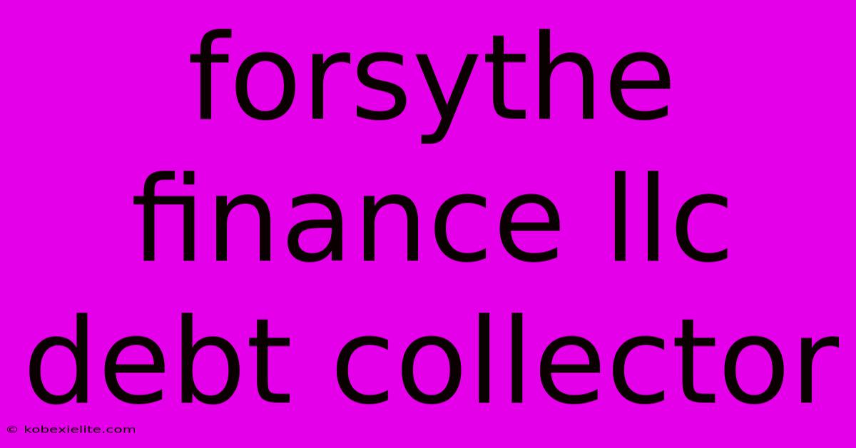 Forsythe Finance Llc Debt Collector Forsythe Finance Llc Debt Collector