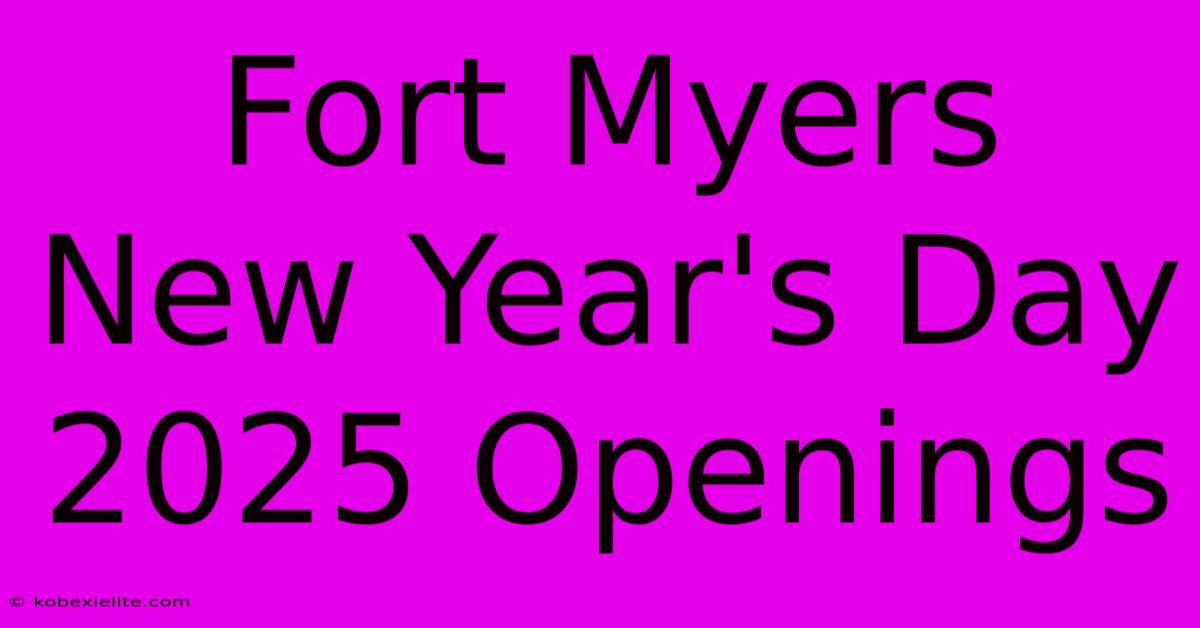 Fort Myers New Year's Day 2025 Openings