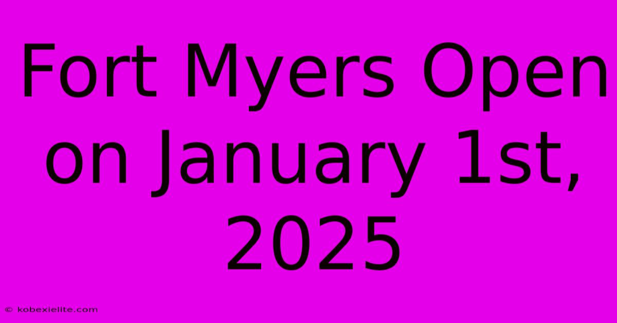 Fort Myers Open On January 1st, 2025