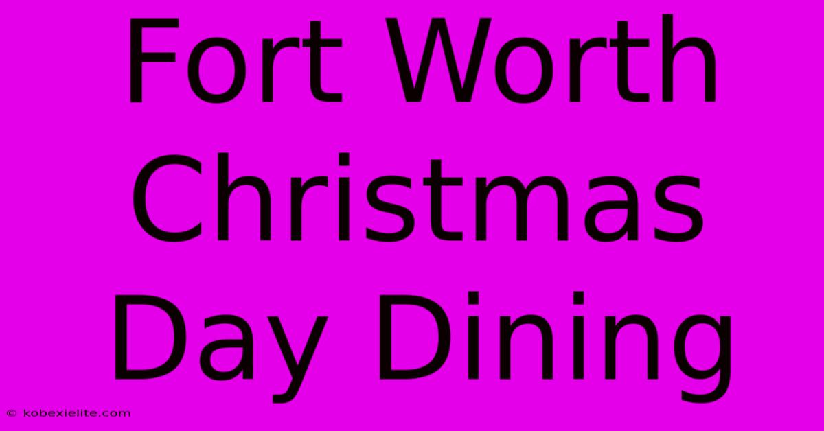 Fort Worth Christmas Day Dining