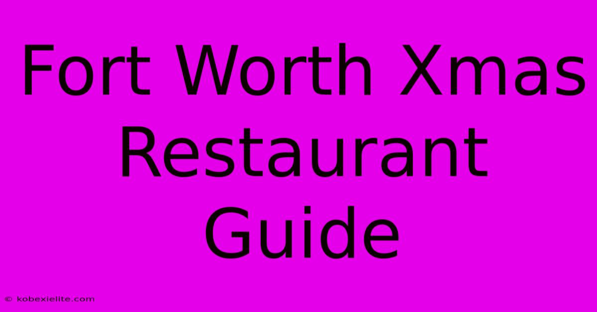 Fort Worth Xmas Restaurant Guide