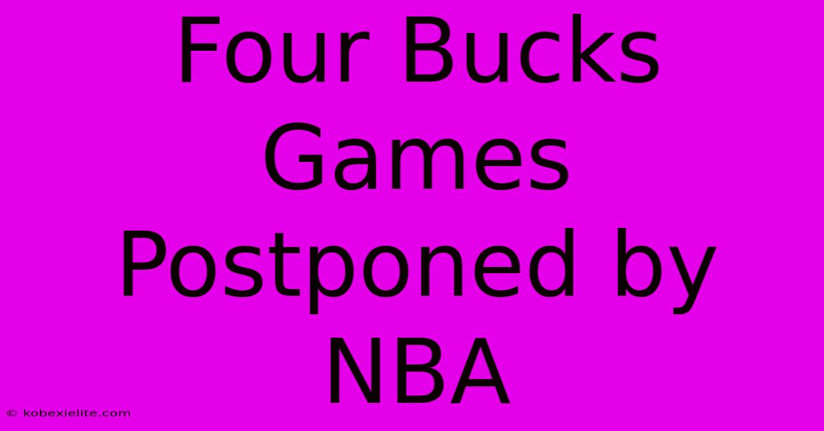 Four Bucks Games Postponed By NBA